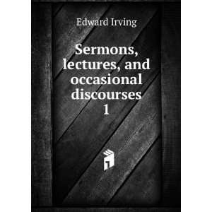  Sermons, lectures, and occasional discourses. 1 Edward 