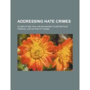  Addressing hate crimes six initiatives that are enhancing 