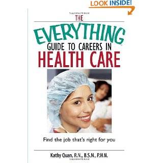 The Everything Guide To Careers In Health Care Find the Job Thats 
