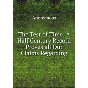 The Test of Time A Half Century Record Proves all Our Claims 