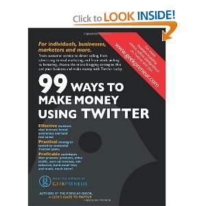 99 Ways To Make Money Using Twitter and over one million other books 