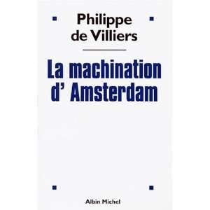  La Machination dAmsterdam Philippe de Villiers Books