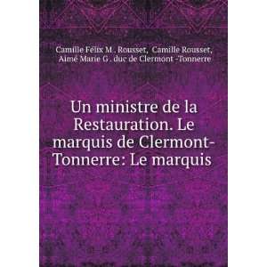   duc de Clermont  Tonnerre Camille FÃ©lix M . Rousset Books