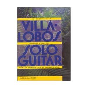   Villa Lobos Collected Works for Solo Guitar Musical Instruments