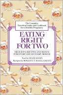 Eating Right for Two The Complete Nutrition Guide and Cookbook for a 