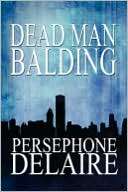 Dead Man Balding Persephone Delaire