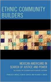 Ethnic Community Builders Mexican Americans in Search of Justice and 