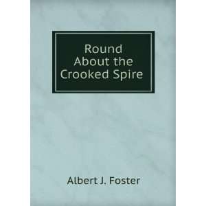  Round About the Crooked Spire . Albert J. Foster Books