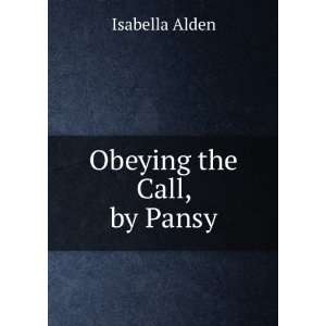  Obeying the Call, by Pansy Isabella Alden Books