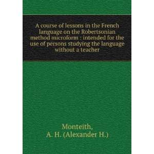   the language without a teacher A. H. (Alexander H.) Monteith Books