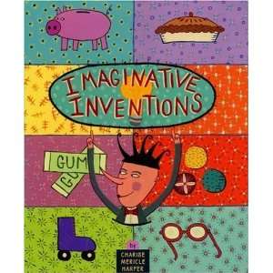  Imaginative Inventions The Who, What, Where, When, and 