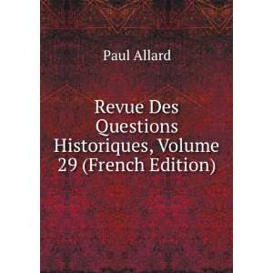   Questions Historiques, Volume 29 (French Edition) Paul Allard Books