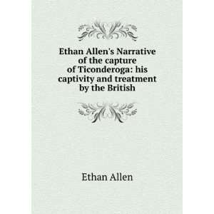  Ethan Allens Narrative of the capture of Ticonderoga his 
