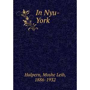  In Nyu YorkÌ£ Moshe Leib, 1886 1932 Halpern Books