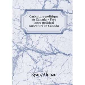   Canada  Free lance political caricature in Canada Alonzo Ryan Books