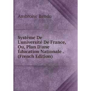   une Ã?ducation Nationale . (French Edition) Ambroise Rendu Books