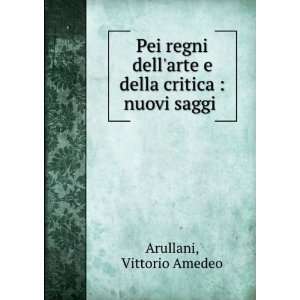   arte e della critica  nuovi saggi . Vittorio Amedeo Arullani Books