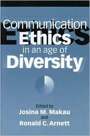 Communication Ethics in an Age of Diversity, (0252065719), Josina M 