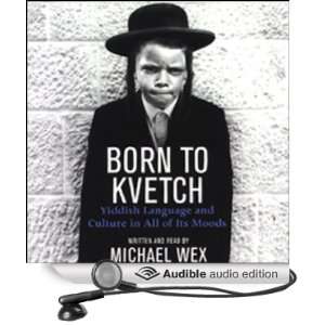  Born to Kvetch Yiddish Language and Culture in All of Its 