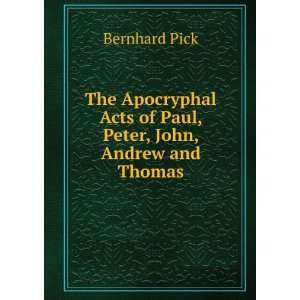   Acts of Paul, Peter, John, Andrew and Thomas Bernhard Pick Books