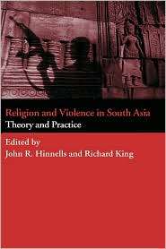 Religion And Violence In South Asia, (0415372909), John R. Hinnells 