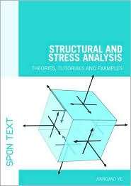 Structural and Stress Analysis Theories, Tutorials and Examples 