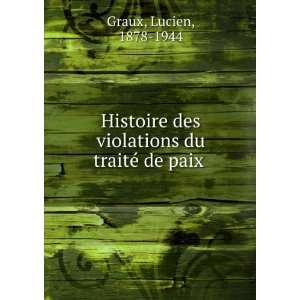  Histoire des violations du traiteÌ de paix Lucien, 1878 