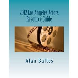  2012 Los Angeles Actors Resource Guide A must have for 