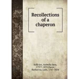   of a chaperon. Arabella Jane Dacre, Barbarina, Sullivan Books