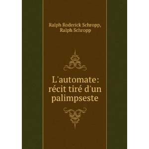 automate rÃ©cit tirÃ© dun palimpseste Ralph Schropp Ralph 