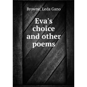  Evas choice and other poems, Leda Gano. Browne Books