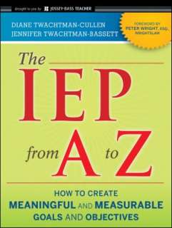 The IEP from A to Z How to Create Meaningful and Measurable Goals and 