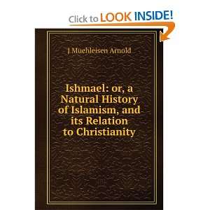   Islamism, and its Relation to Christianity J Muehleisen Arnold Books