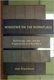 Windows on the Workplace Computers, Jobs, and the Organization of 