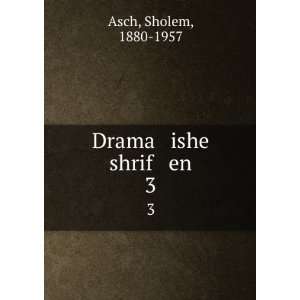  Drama ishe shrif en. 3 Sholem, 1880 1957 Asch Books
