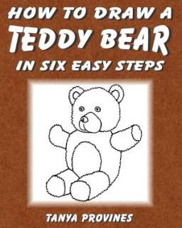   How To Draw A Teddy Bear In Six Easy Steps by Tanya 