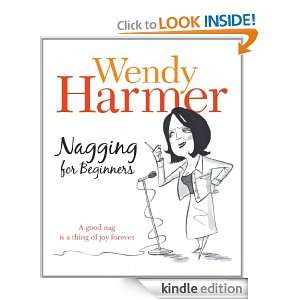 Nagging for Beginners Wendy Harmer  Kindle Store