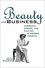 Beauty And Business, (041592667X), Philip Scranton, Textbooks   Barnes 