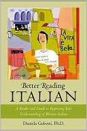 Better Reading Italian A Reader and Guide to Improving Your 