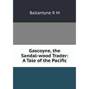   the Sandal wood Trader A Tale of the Pacific Ballantyne R M Books