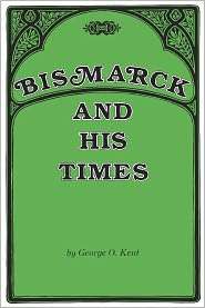 Bismarck and His Times, (0809308592), George O. Kent, Textbooks 