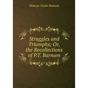   ; Or, the Recollections of P.T. Barnum Phineas Taylor Barnum Books