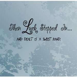 Vinyl Wall Decal   Then Luck Stepped In   selected color Kelly 