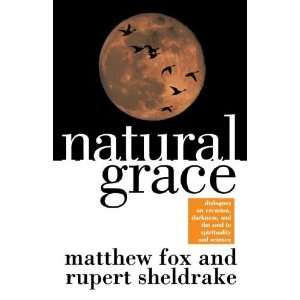  Natural Grace Dialogues on creation, darkness, and the soul 