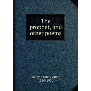  The prophet, and other poems, Isaac Rieman Baxley Books