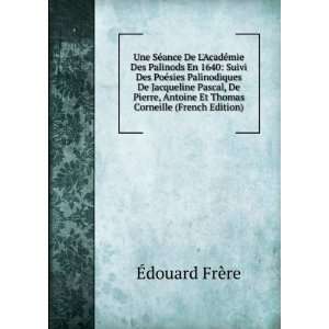  Pierre, Antoine Et Thomas Corneille (French Edition) Ã?douard FrÃ