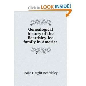   of the Beardsley lee family in America Isaac Haight Beardsley Books