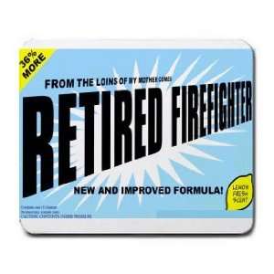  FROM THE LOINS OF MY MOTHER COMES RETIRED FIREFIGHTER 