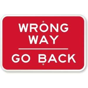  Wrong Way, Go Back Engineer Grade Sign, 24 x 18 Office 
