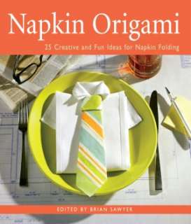 Napkin Origami 25 Creative Brian Sawyer